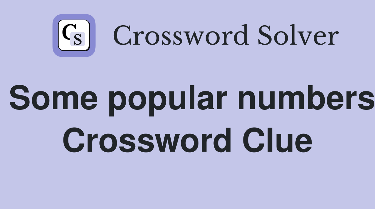 Some popular numbers Crossword Clue