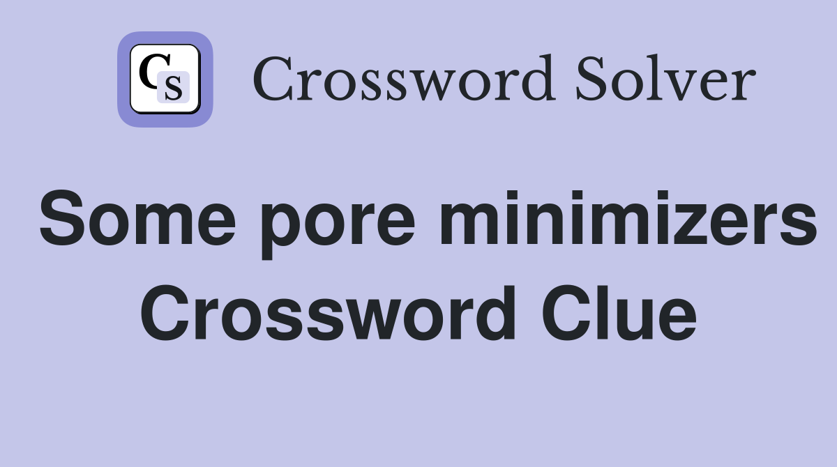 Some pore minimizers Crossword Clue
