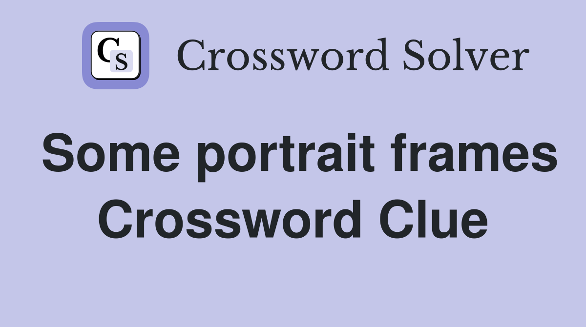 Some portrait frames Crossword Clue