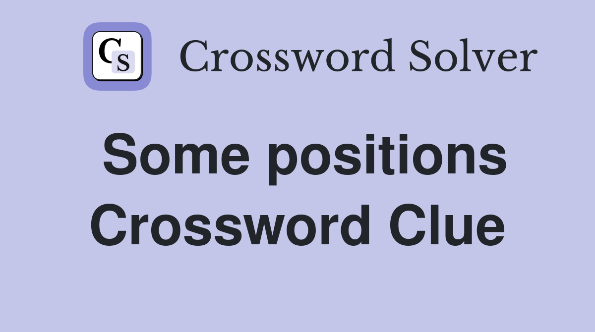 Some positions Crossword Clue
