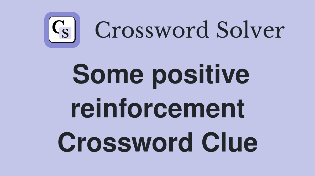 Some positive reinforcement Crossword Clue
