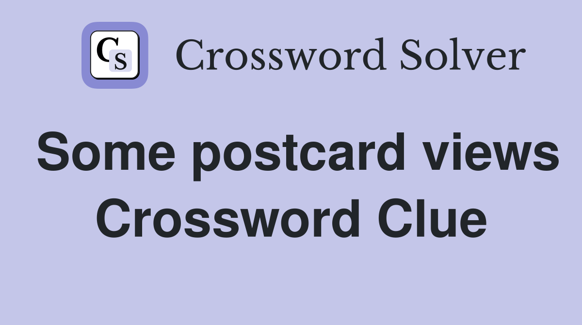 Some postcard views Crossword Clue