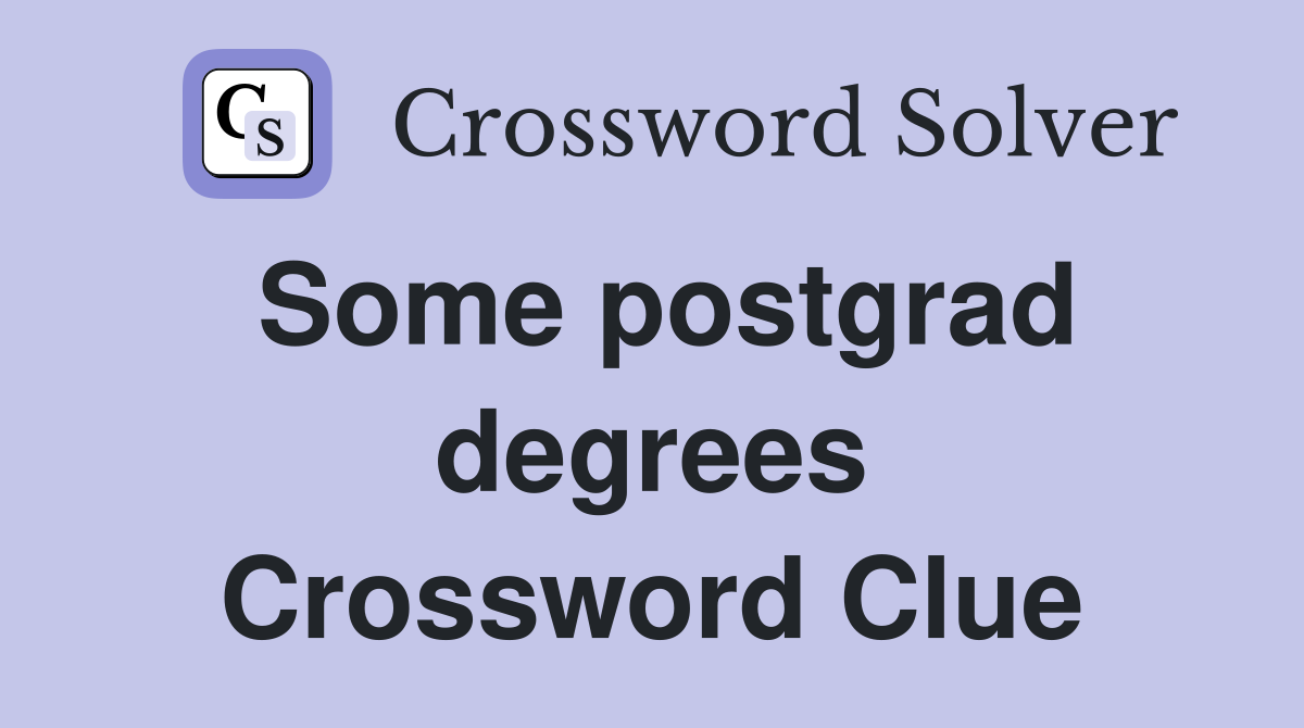 Some postgrad degrees Crossword Clue