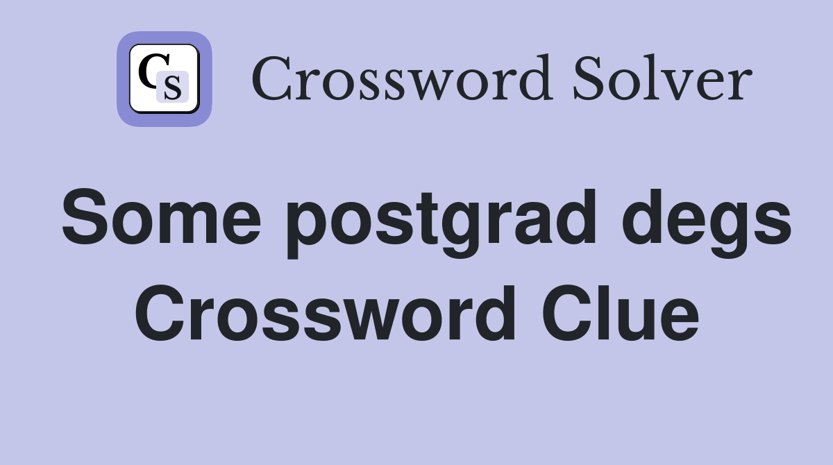 Some postgrad degs Crossword Clue