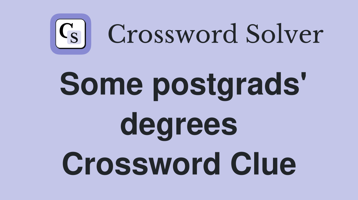 Some postgrads' degrees Crossword Clue