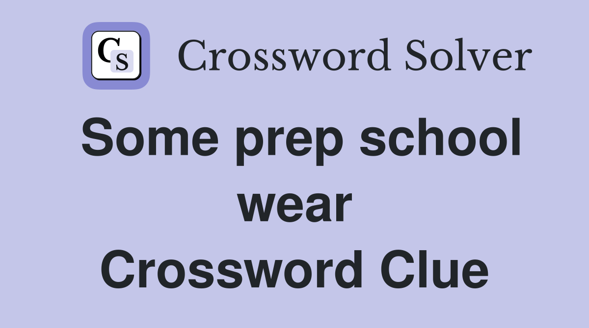 Some prep school wear Crossword Clue