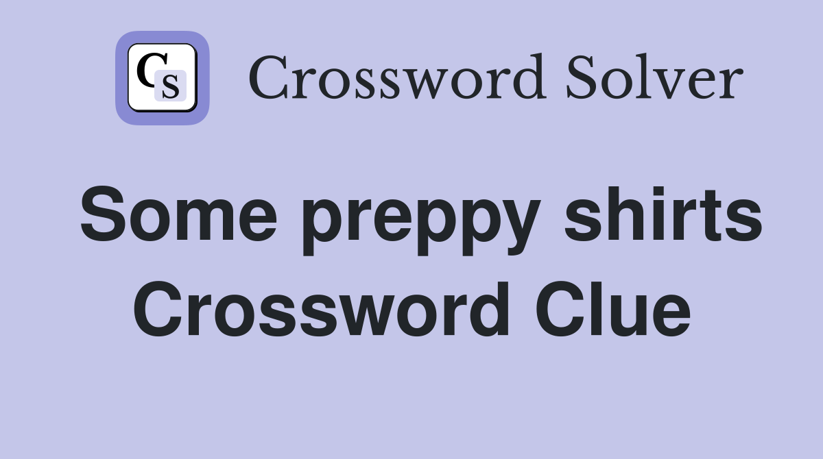 Some preppy shirts Crossword Clue