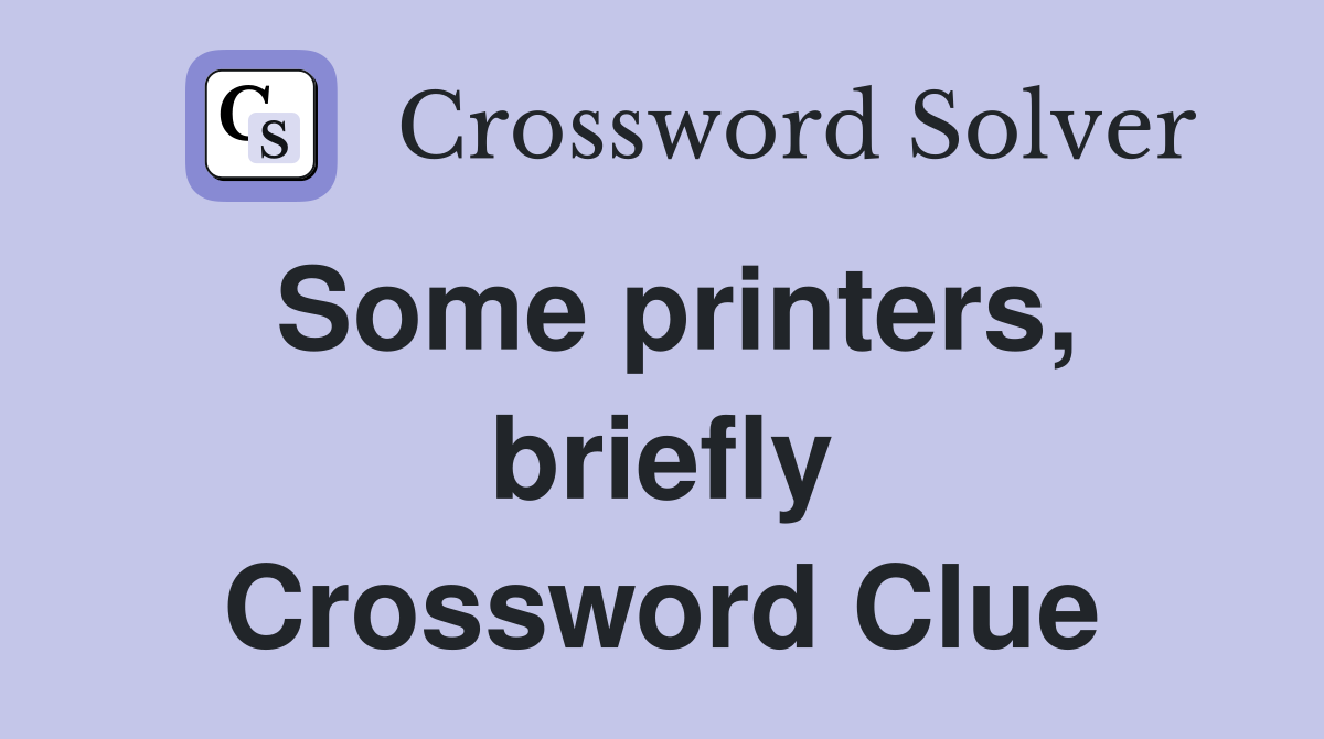 Some printers, briefly Crossword Clue