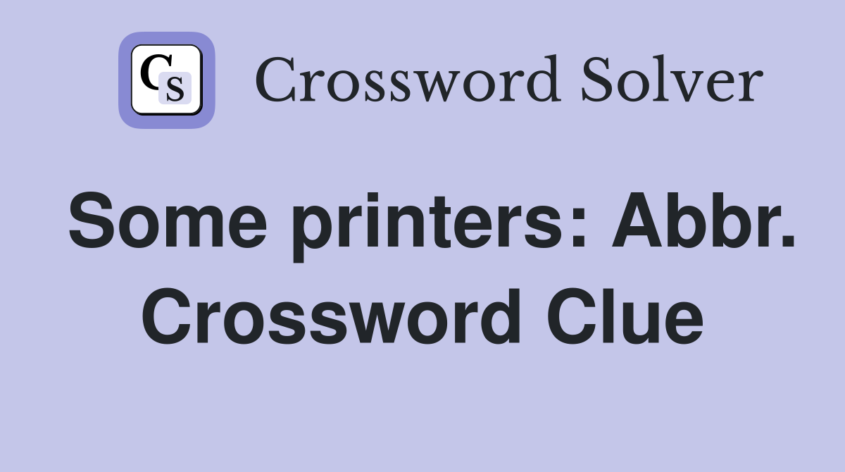Some printers: Abbr. Crossword Clue