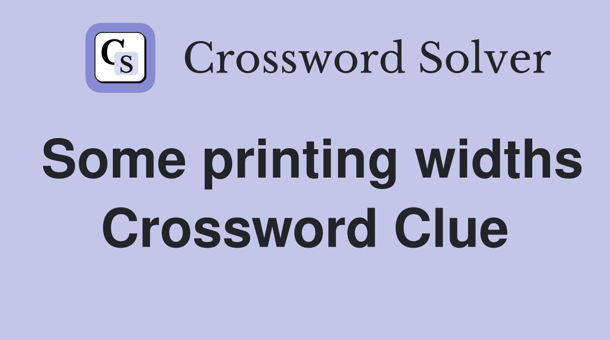 Some printing widths Crossword Clue