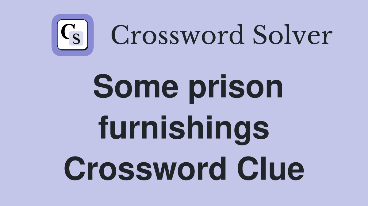 Some prison furnishings Crossword Clue