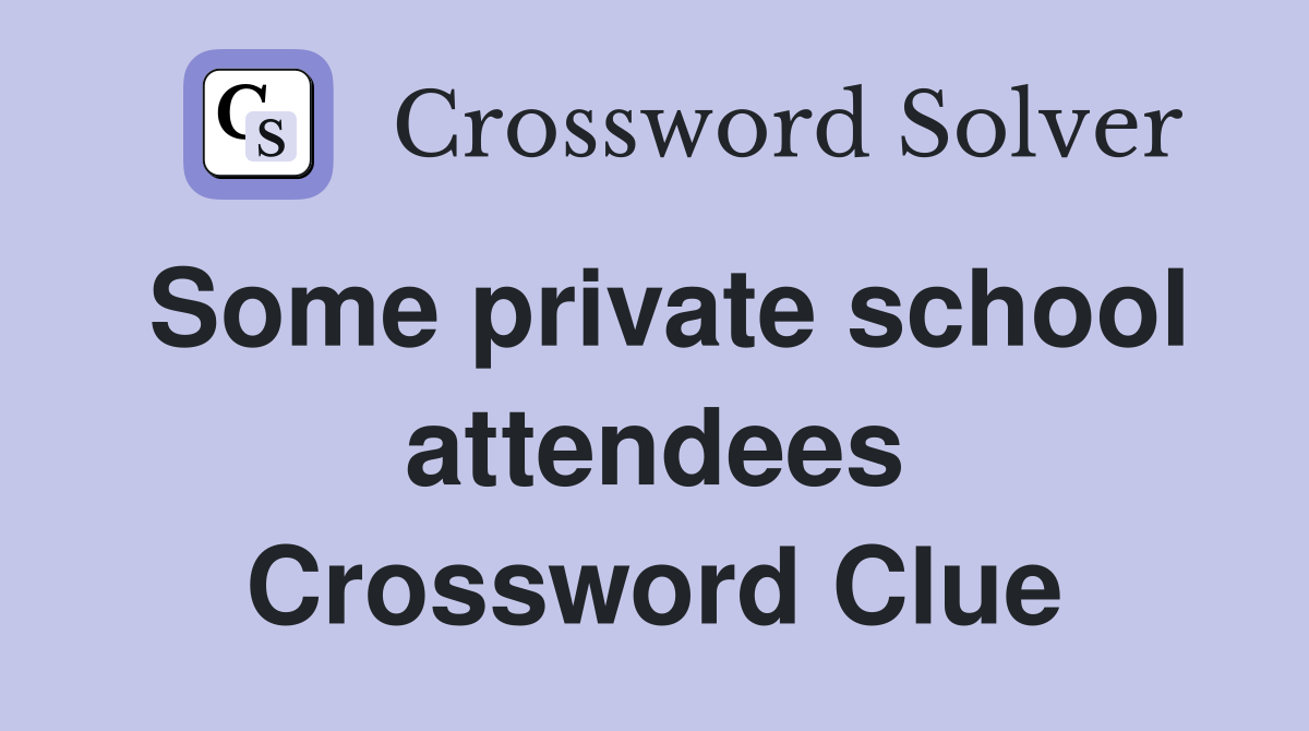 Some private school attendees Crossword Clue