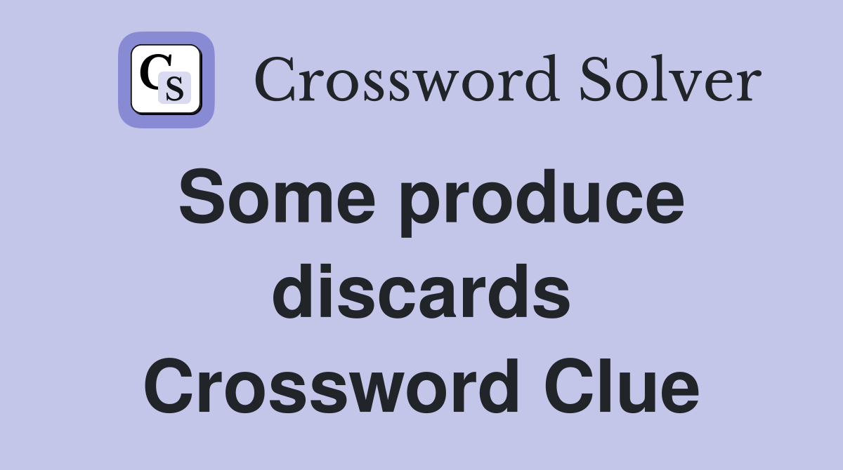 Some produce discards Crossword Clue