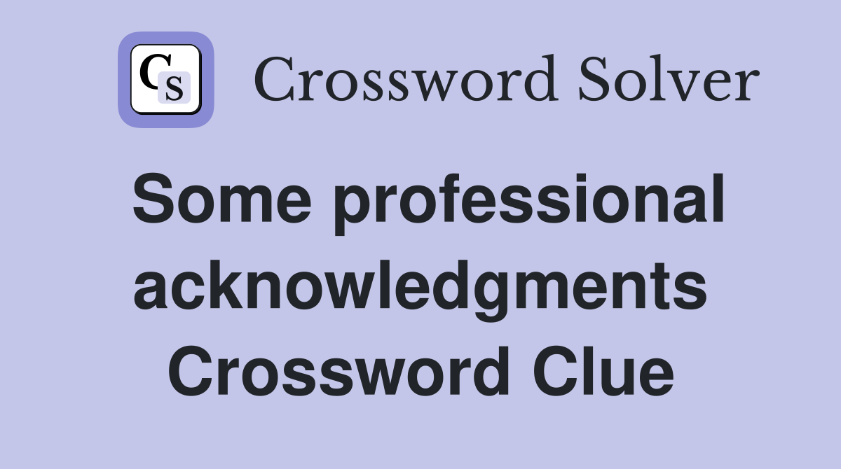 Some professional acknowledgments Crossword Clue