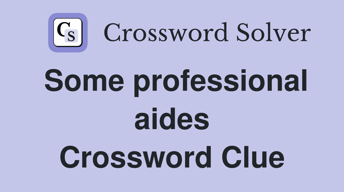 Some professional aides Crossword Clue