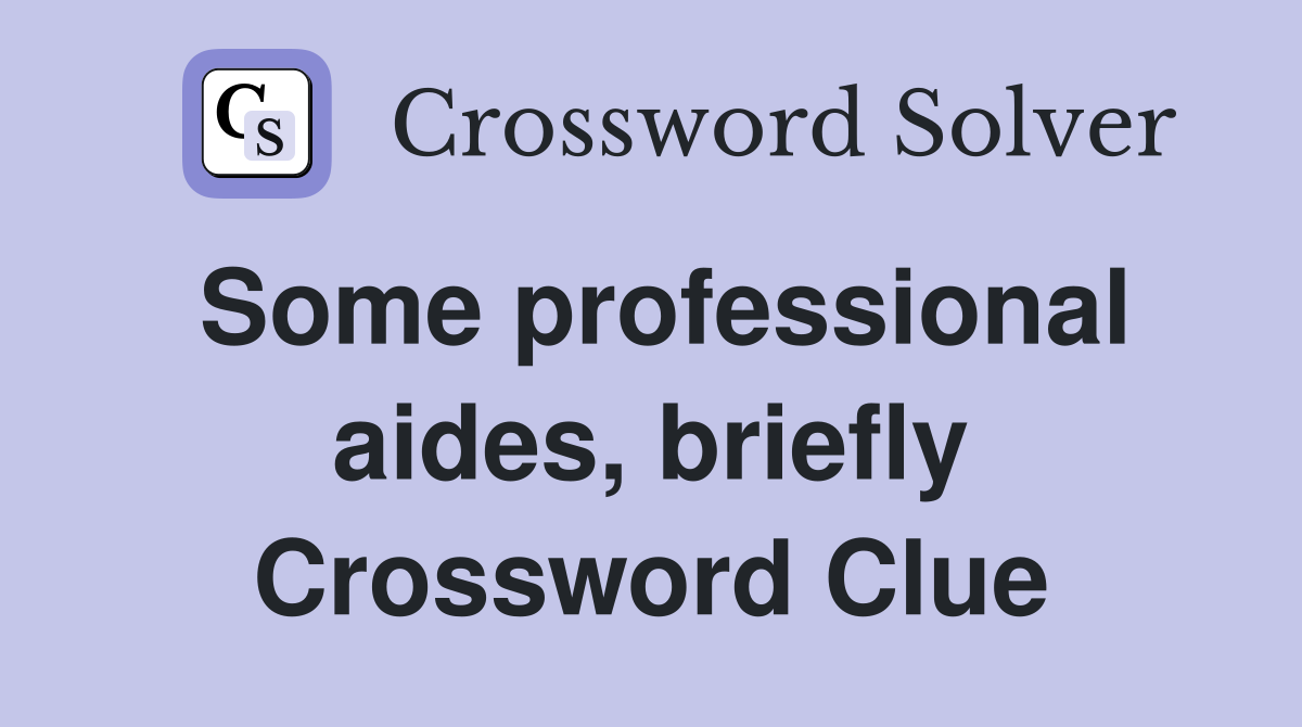 Some professional aides, briefly Crossword Clue