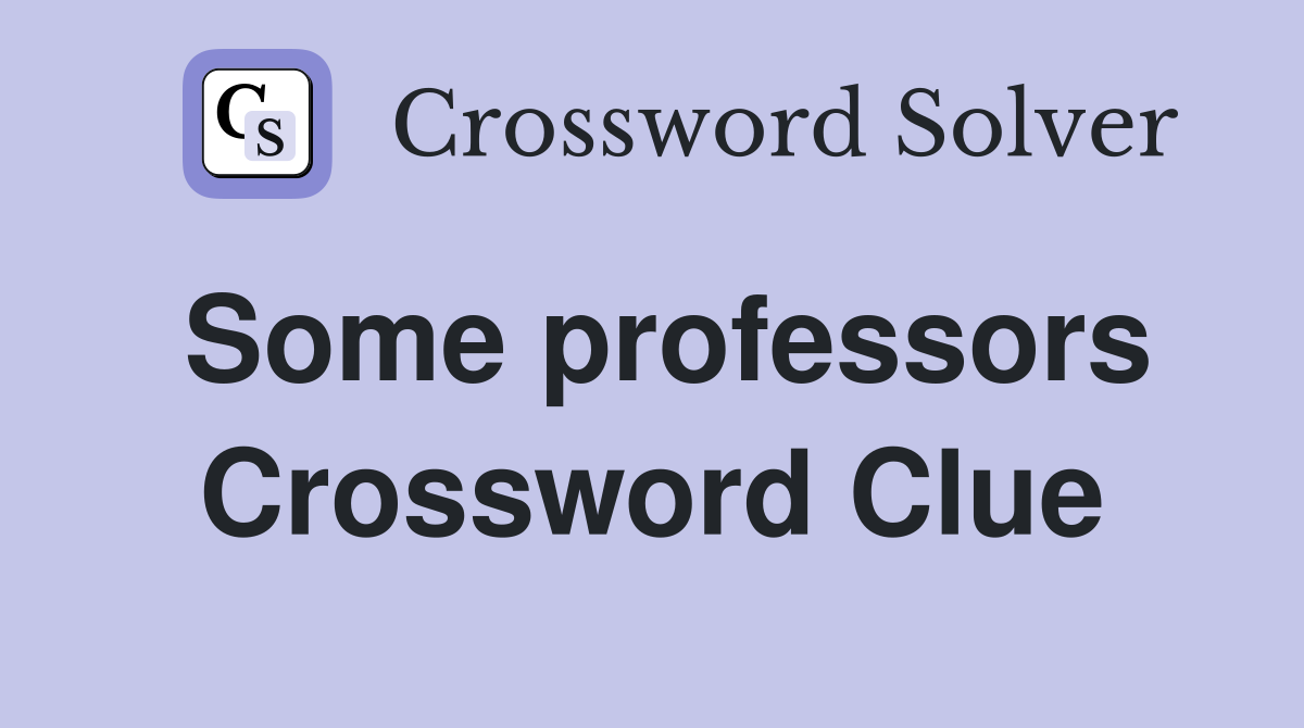 Some professors Crossword Clue