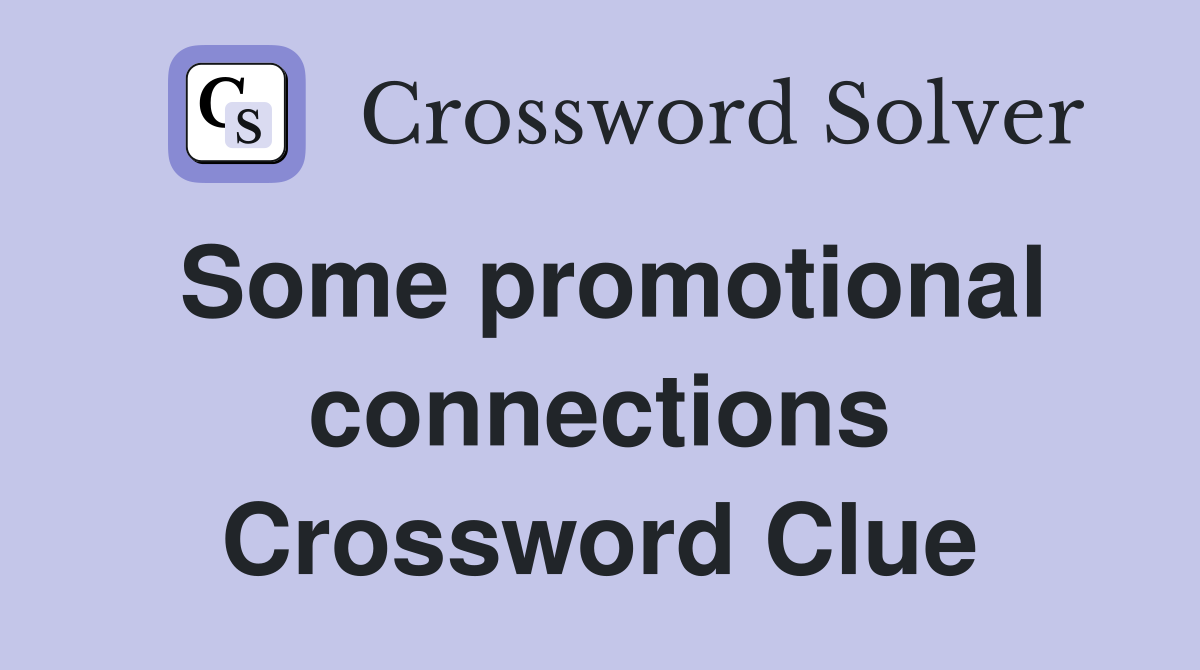 Some promotional connections Crossword Clue