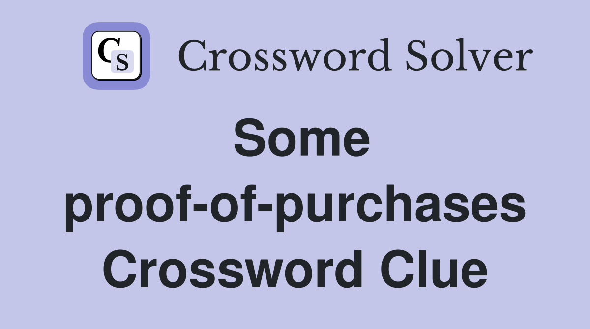 Some proof-of-purchases Crossword Clue