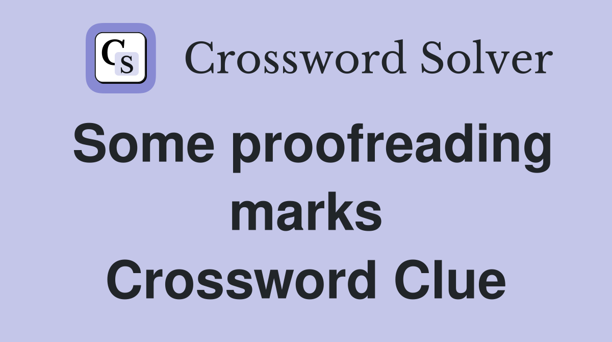 Some proofreading marks Crossword Clue