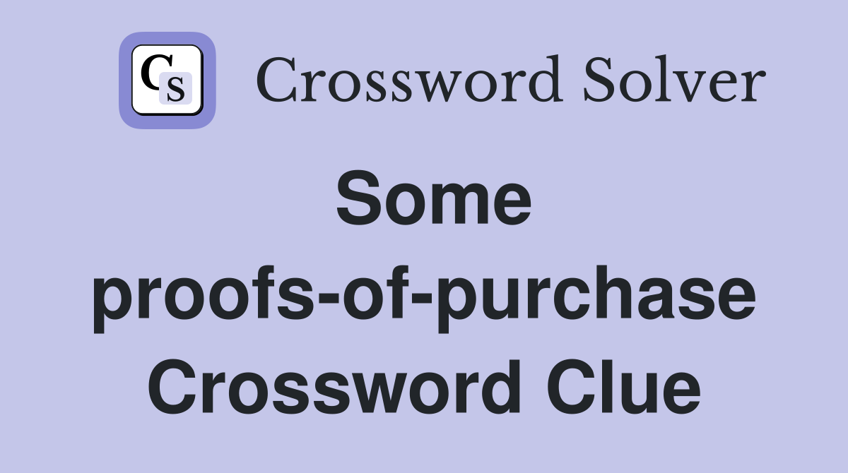 Some proofs-of-purchase Crossword Clue