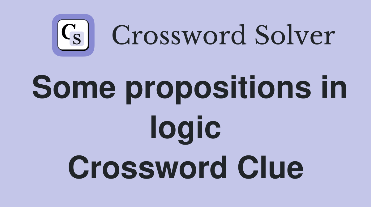 Some propositions in logic Crossword Clue