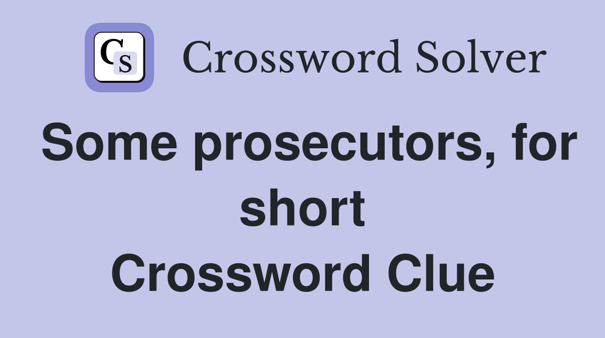 Some prosecutors, for short Crossword Clue
