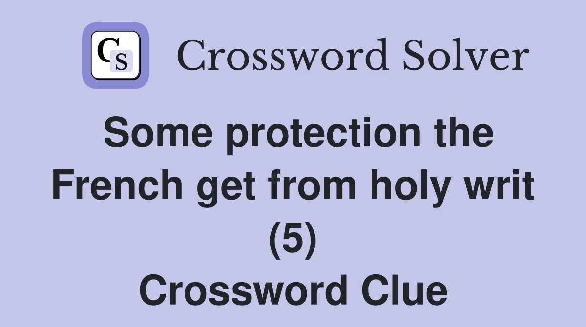 Some protection the French get from holy writ (5) Crossword Clue