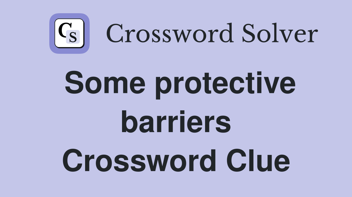 Some protective barriers Crossword Clue