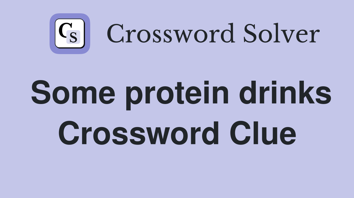 Some protein drinks Crossword Clue