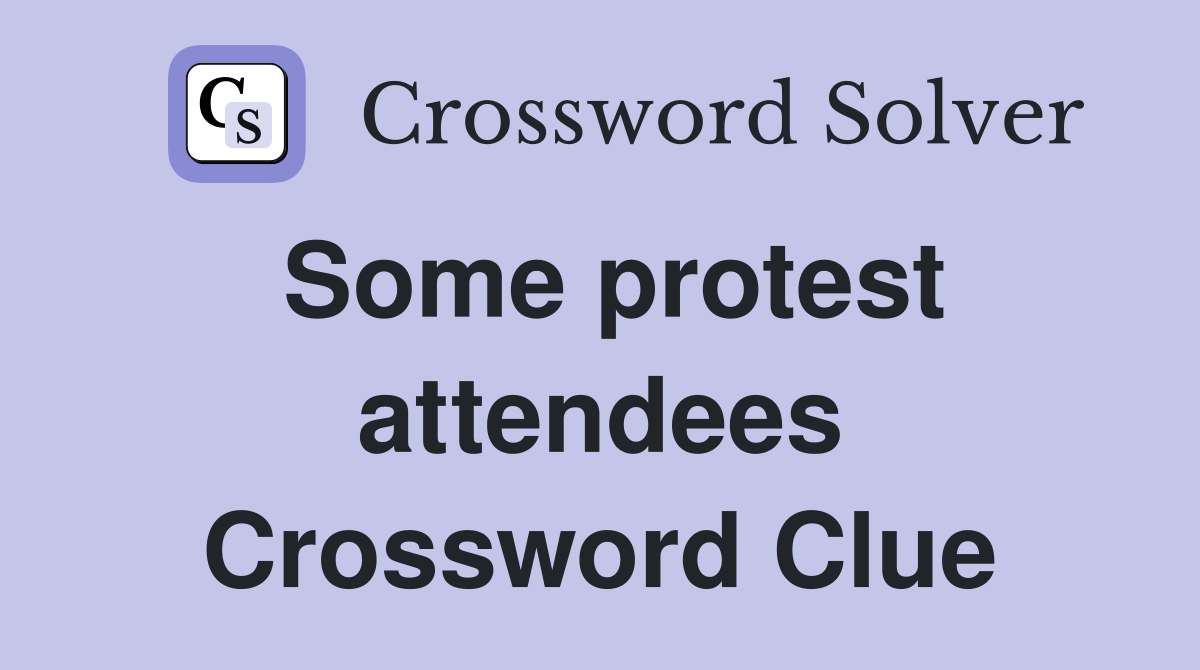 Some protest attendees Crossword Clue