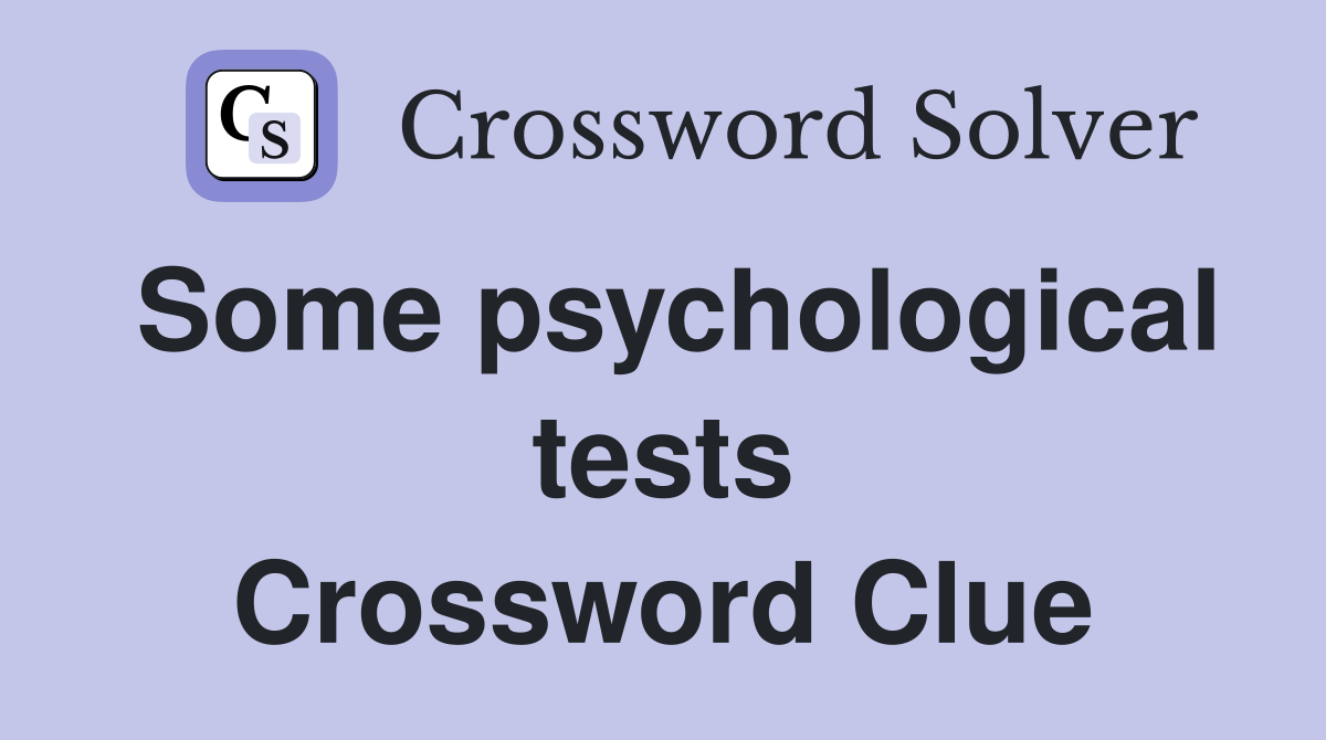 Some psychological tests Crossword Clue