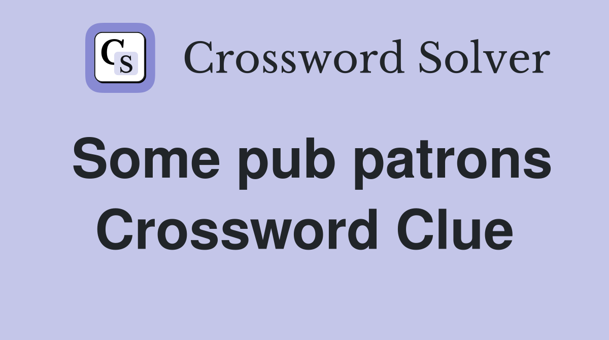 Some pub patrons Crossword Clue