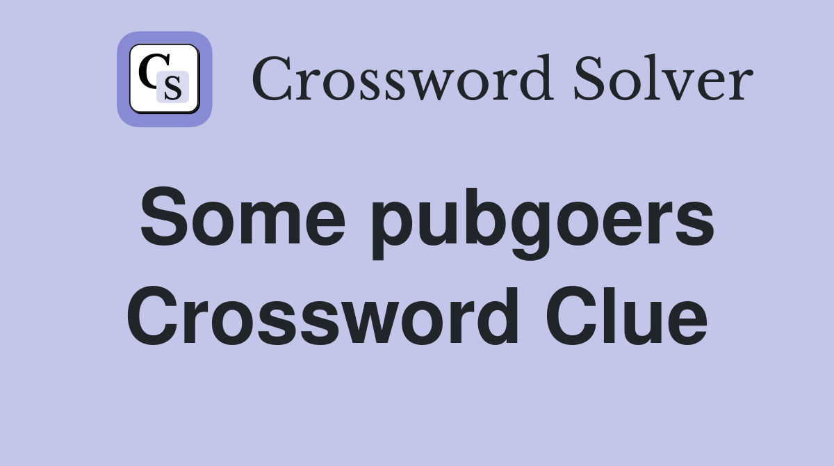 Some pubgoers Crossword Clue