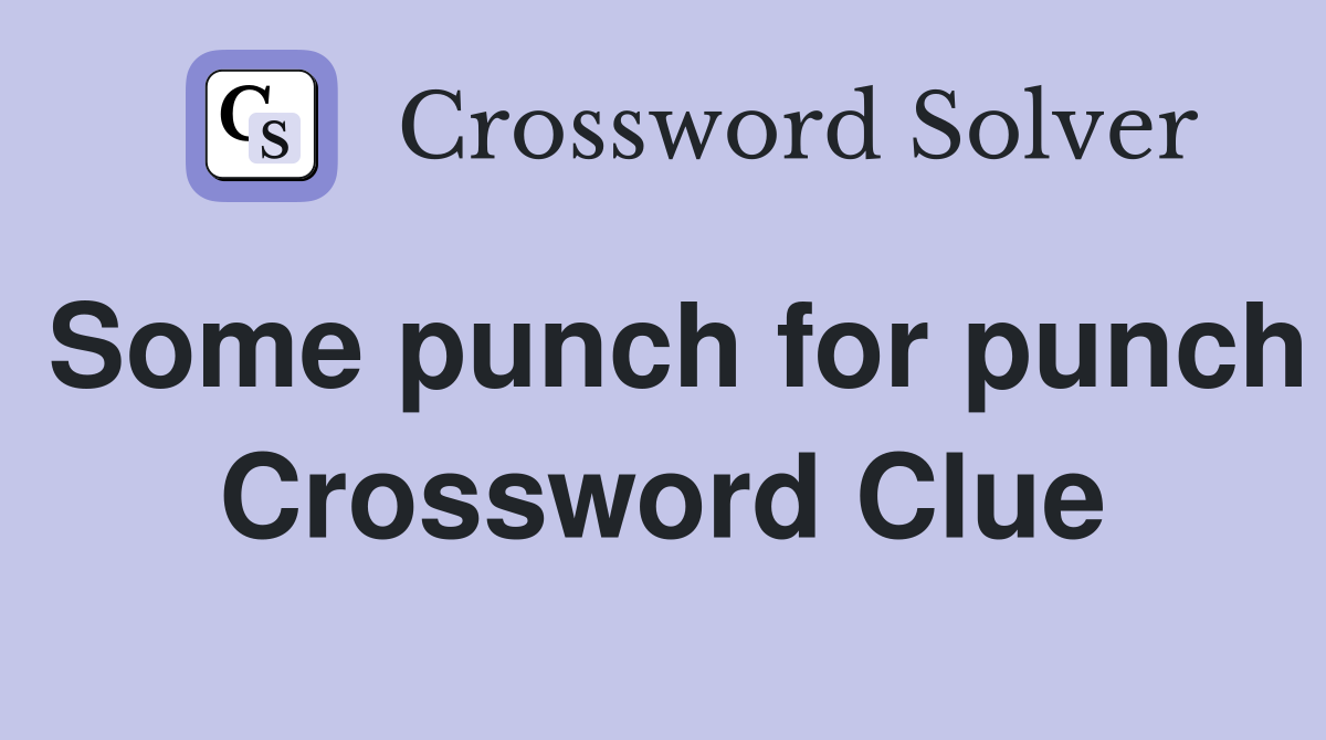 Some punch for punch Crossword Clue