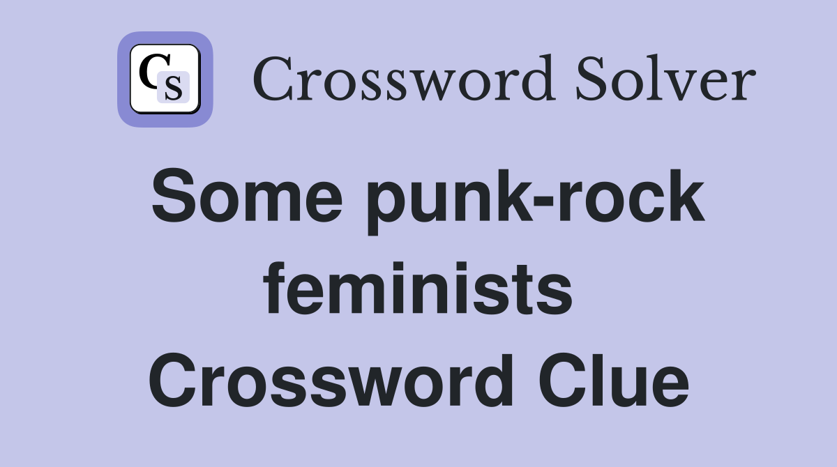 Some punk-rock feminists Crossword Clue