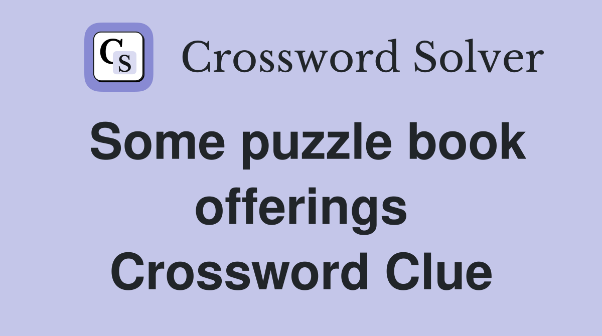 Some puzzle book offerings Crossword Clue