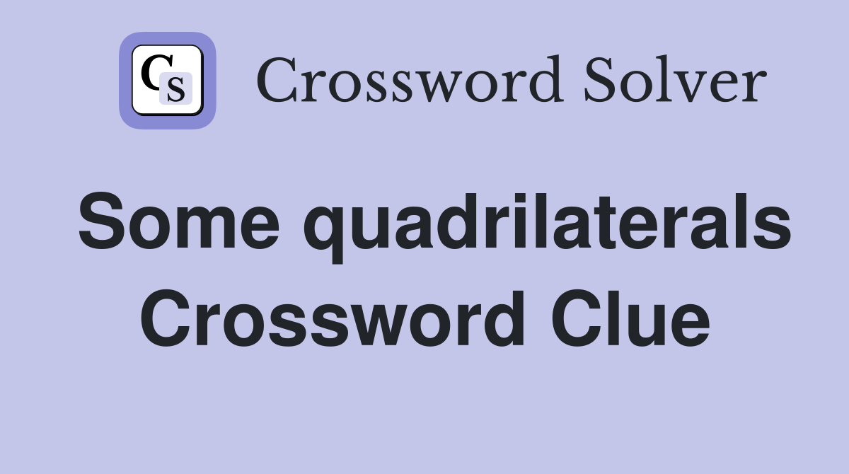 Some quadrilaterals Crossword Clue