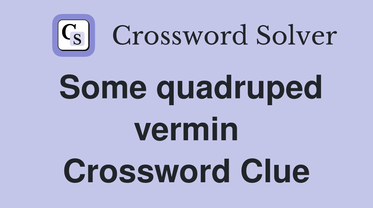 Some quadruped vermin Crossword Clue