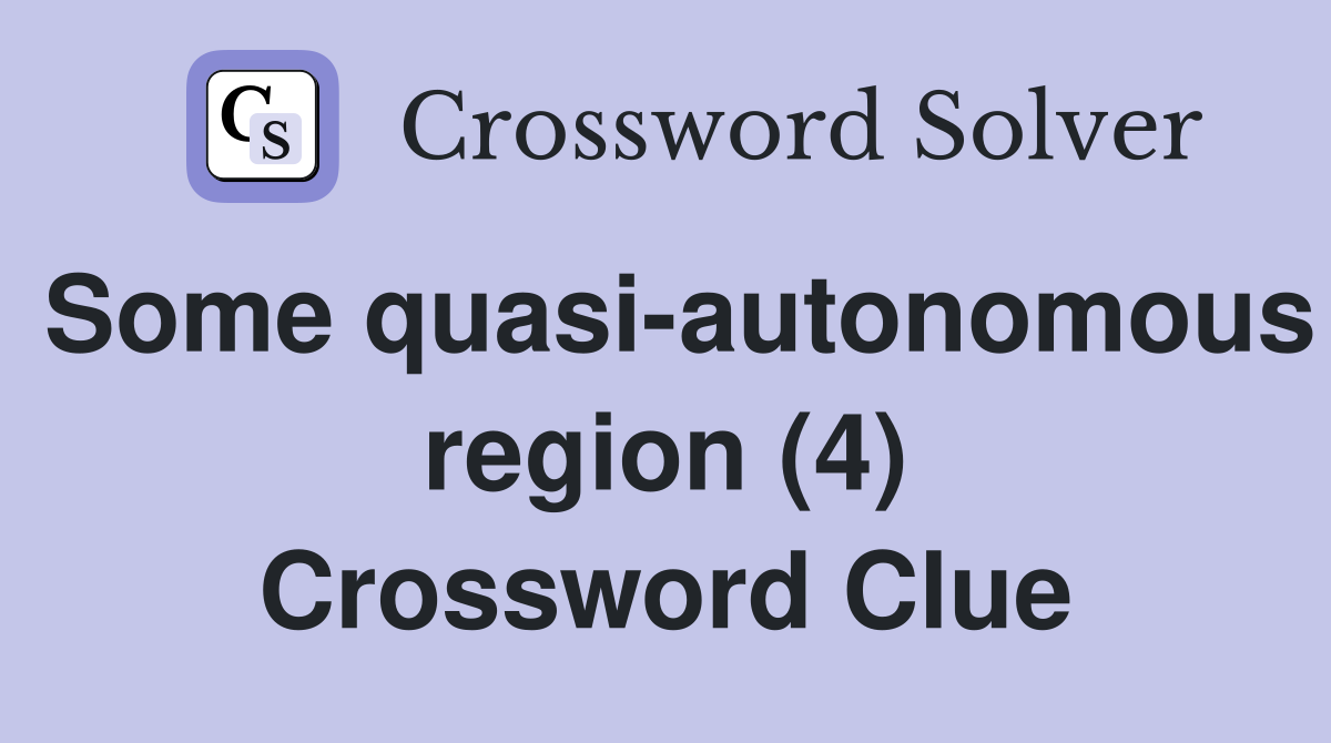 Some quasi-autonomous region (4) Crossword Clue