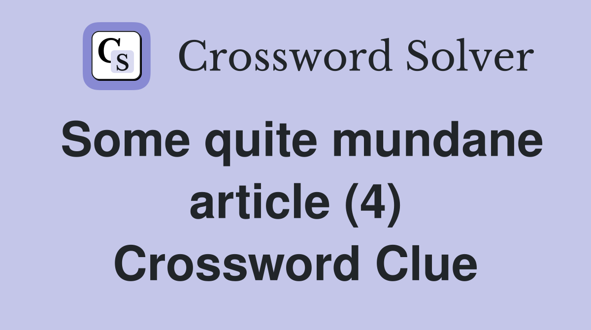 Some quite mundane article (4) Crossword Clue