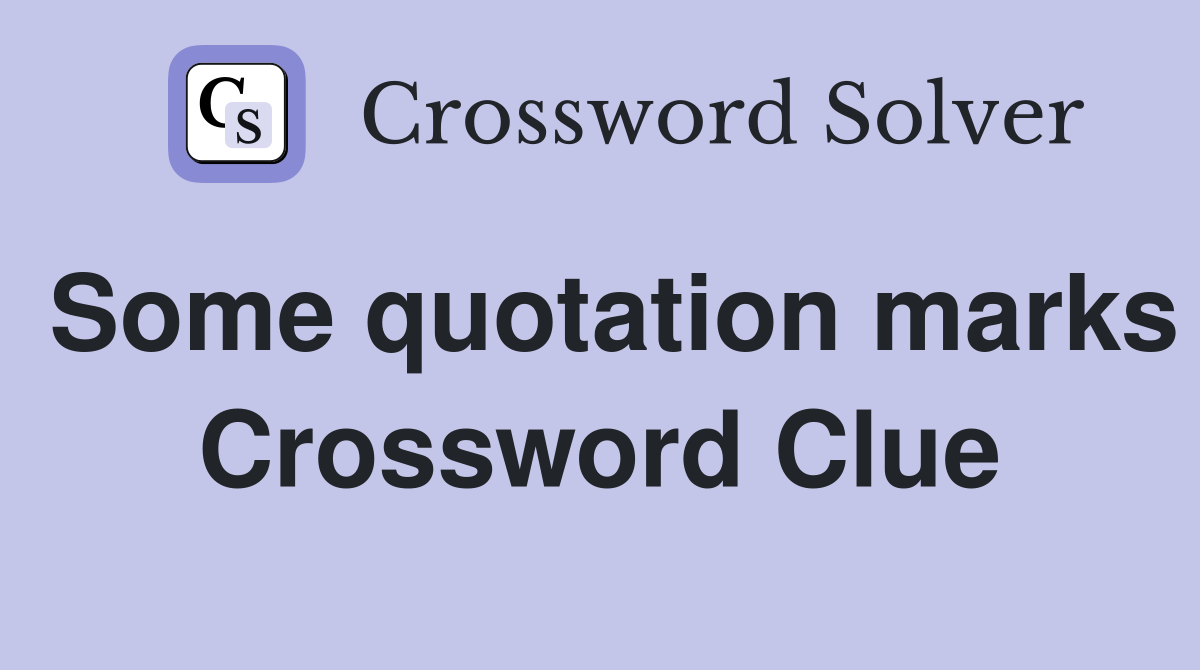 Some quotation marks Crossword Clue