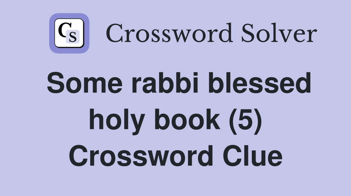 Some rabbi blessed holy book (5) Crossword Clue