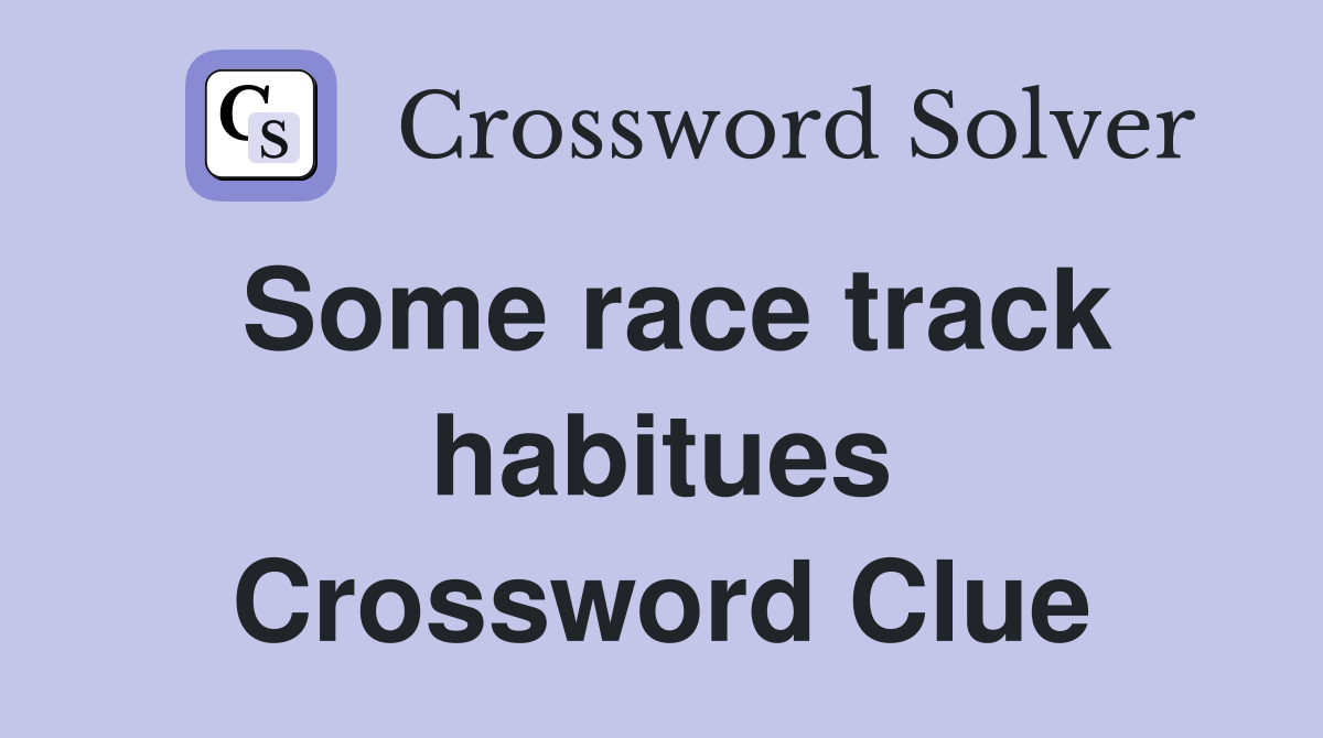 Some race track habitues Crossword Clue