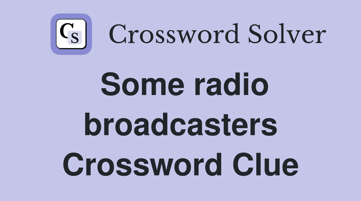 Some radio broadcasters Crossword Clue