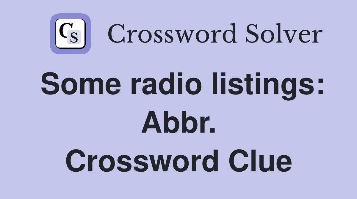 Some radio listings: Abbr. Crossword Clue
