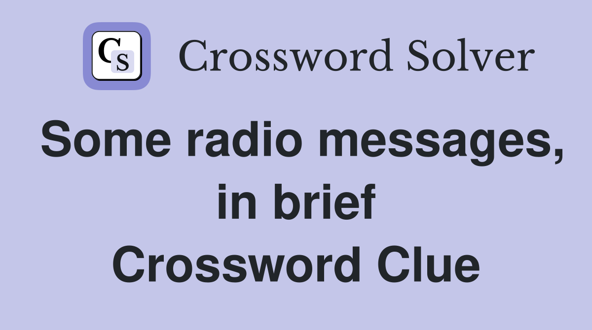 Some radio messages, in brief Crossword Clue