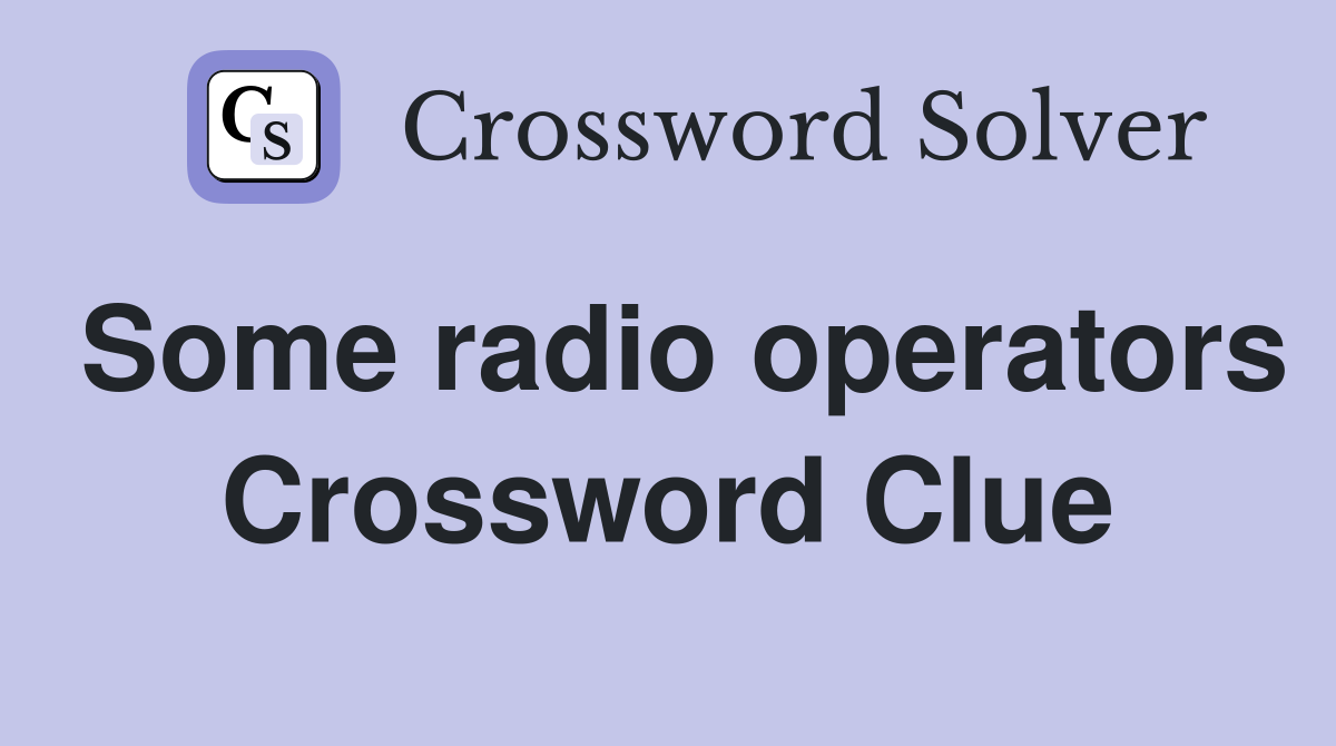 Some radio operators Crossword Clue