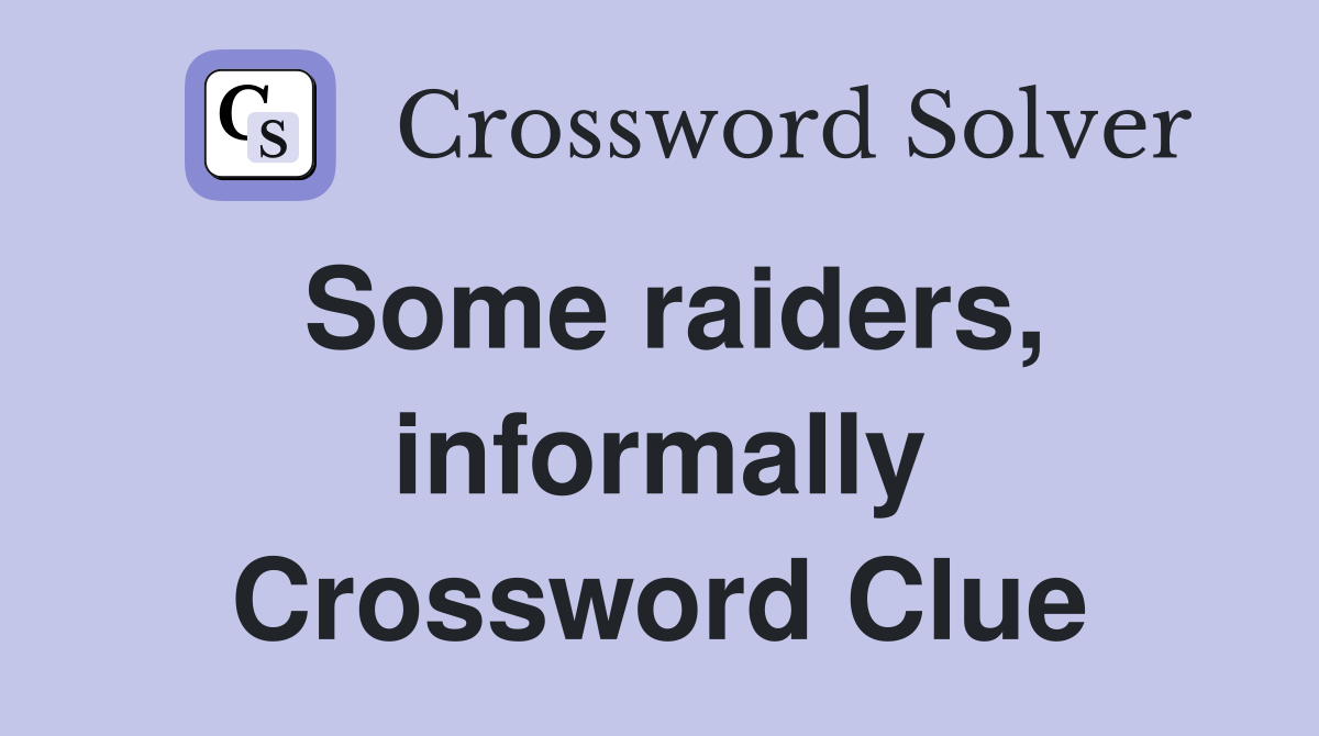 Some raiders, informally Crossword Clue