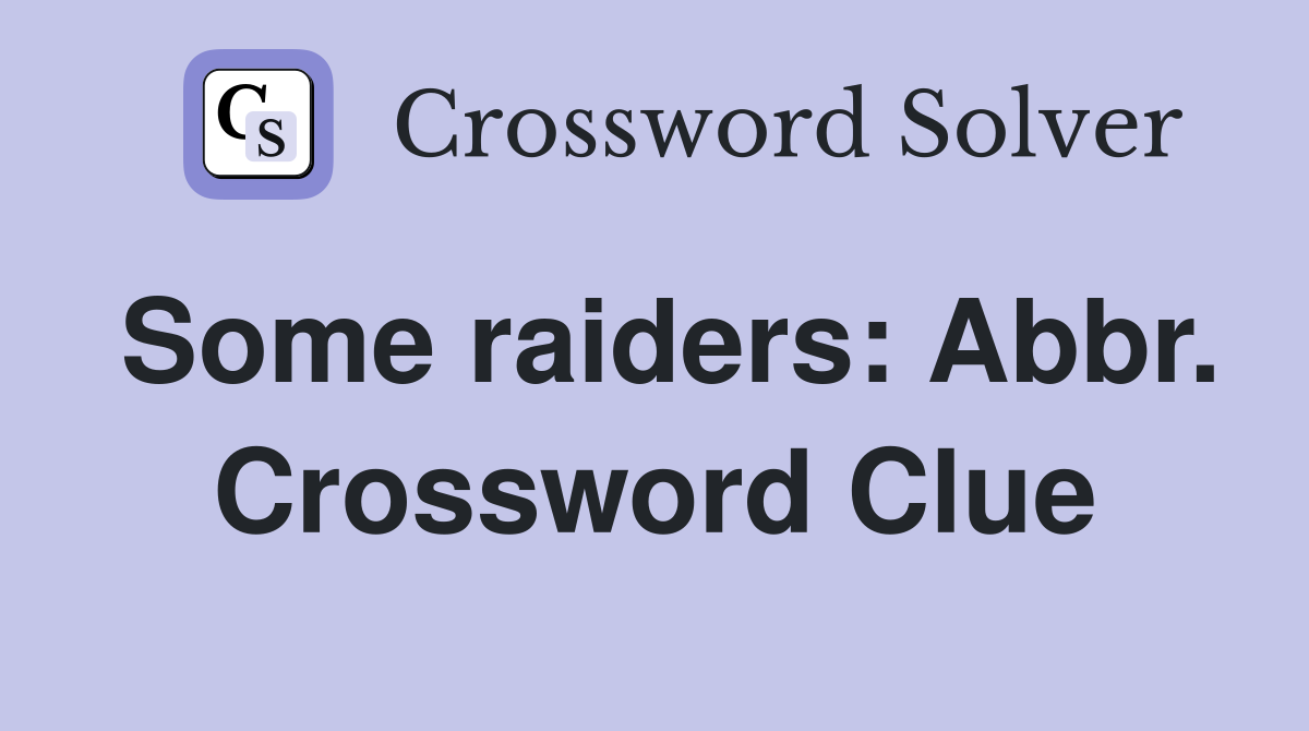 Some raiders: Abbr. Crossword Clue